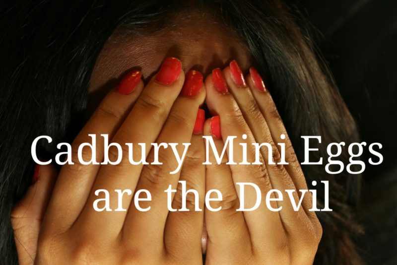 Cadbury Mini Eggs are the Devil